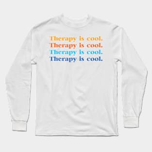 Therapy is cool. Long Sleeve T-Shirt